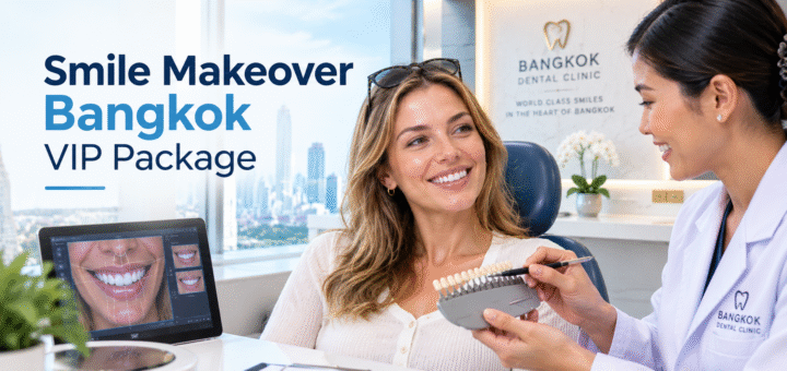 Smile Makeover Bangkok VIP Package for High-Ticket Patients