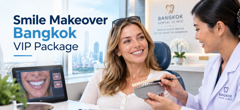 Smile Makeover Bangkok VIP Package for High-Ticket Patients